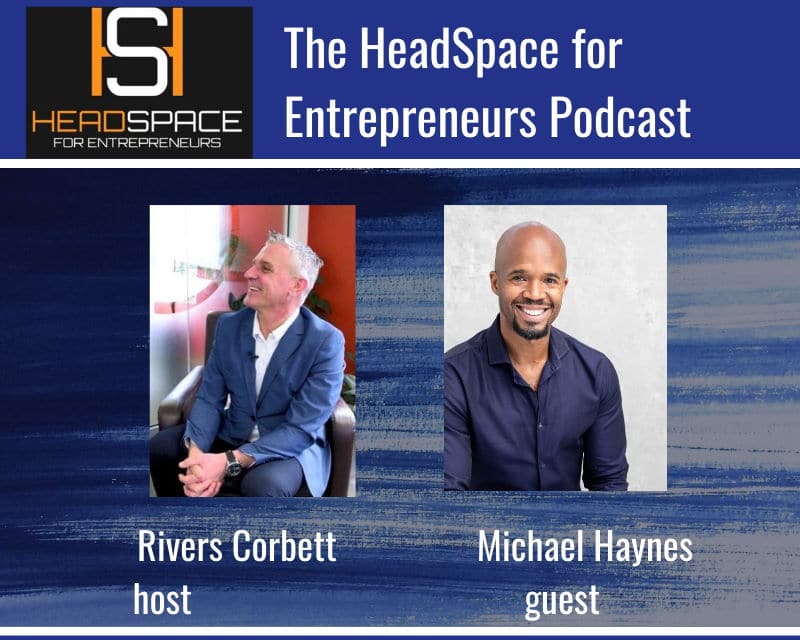 Promo banner for The Headspace For Entrepreneurs podcast featuring Rivers Corbett & Michael Haynes 